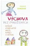 Výchova bez poražených (Řešení konfliktů mezi rodiči a dětmi) - kniha z kategorie Vztahy a rodina