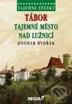 Tábor (Tajemné město nad Lužnicí) - Otomar Dvořák - kniha z kategorie Mapy a cestování