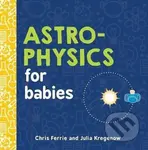 Astrophysics for Babies - Julia Kregenow, Chris Ferrie - kniha z kategorie Pro děti