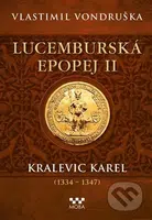 Lucemburská epopej II - Kralevic Karel (1334-1347) - kniha z kategorie Historie