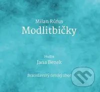 Janka Bezek, Milan Rúfus: Modlitbičky - Milan Rúfus