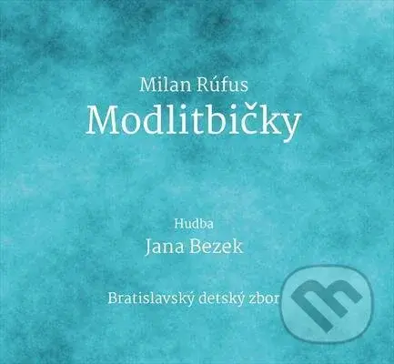 Janka Bezek, Milan Rúfus: Modlitbičky - Milan Rúfus