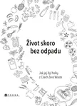 Život skoro bez odpadu (Jak jej žijí holky z Czech Zero Waste) - kniha z kategorie Ekologie