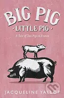 Big Pig, Little Pig (A Tale of Two Pigs in France) - kniha z kategorie Beletrie