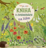 Moja prvá kniha o zvieratkách na lúke - Lucy Barnard, Katharina Lotz - kniha z kategorie Pro děti