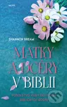 Matky a dcéry v Biblii (Posolstvo viery deviatich biblických rodín) - Shannon Bream