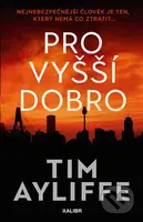 Pro vyšší dobro - Tim Ayliffe - kniha z kategorie Thrillery