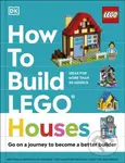 How to Build LEGO Houses (Go on a Journey to Become a Better Builder) - kniha z kategorie Pro děti