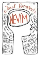 Nevím - Josef Formánek - kniha z kategorie Společenská beletrie
