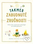 Takmer zabudnuté zručnosti (Zábava bez moderných technológií pre mladú generáciu) - kniha z kategorie Naučné knihy