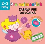 Pre najmenších – zábava pre dievčatká