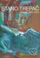 Stano Trepač (Maľba 1983 - 2013) - Ľudovít Petránsky ml. - kniha z kategorie Malířství a sochařství
