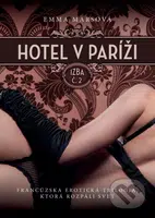 Hotel v Paríži: izba č. 2 (Francúzska erotická trilógia, ktorá rozpáli svet)