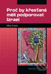 Proč by křesťané měli podporovat Izrael - Mike Evans - kniha z kategorie Historie