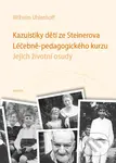 Kazuistiky dětí ze Steinerova / Léčebně-pedagogického kurzu - kniha z kategorie Speciální pedagogika