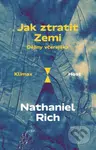 Jak ztratit Zemi (Dějiny včerejška) - Nathaniel Rich - kniha z kategorie Historie