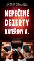 Nepečené dezerty Kateřiny A. - Andrea Čekanová - kniha z kategorie Thrillery