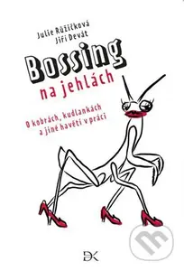 Bossing na jehlách (O kobrách, kudlankách a jiné havěti v práci) - kniha z kategorie Společenská beletrie