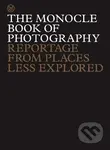 The Monocle Book of Photography (Reportage from Places Less Explored) - kniha z kategorie Fotografie