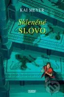 Skleněné slovo (Závěrečný díl fantasy trilogie) - Kai Meyer - kniha z kategorie Fantasy