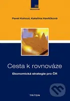 Cesta k rovnováze (Ekonomická strategie pro ČR) - Pavel Kohout, Kateřina Havlíčková - kniha z kategorie Ekonomie