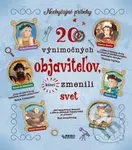 20 výnimočných objaviteľov, ktorí zmenili svet (Neobyčajné príbehy) - kniha z kategorie Naučné knihy