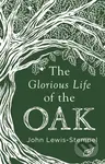 The Glorious Life of the Oak - John Lewis-Stempel - kniha z kategorie Dům, byt a zahrada
