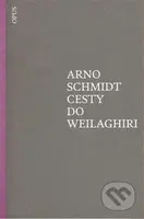 Cesty do Weilaghiri - Arno Schmidt - kniha z kategorie Beletrie