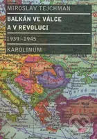 Balkán ve válce a v revoluci 1939-1945 - Miroslav Tejchman - kniha z kategorie Přírodní vědy a technika