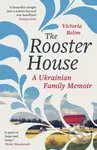 The Rooster House (A Ukrainian Family Memoir) - Victoria Belim - kniha z kategorie Autobiografie