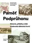Paměť Podprůhonu (Historie, příběhy a lidé kladenské dělnické čtvrti) - kniha z kategorie Historie