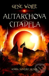Autarchova citadela - Gene Wolfe - kniha z kategorie Sci-fi a fantasy