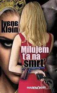 Milujem ťa na smrť - Ivana Klein - kniha z kategorie Detektivky, thrillery a horory