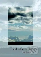 ... and what is Life - Ján Sucháň - kniha z kategorie Poezie