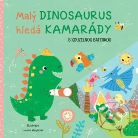 Malý dinosaurus hledá kamarády (s kouzelnou baterkou) - kniha z kategorie Beletrie pro děti