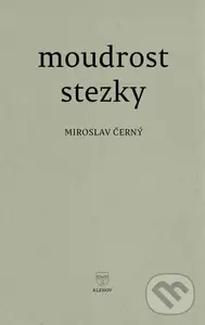 Moudrost stezky - Miroslav Černý