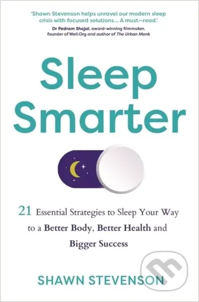 Sleep Smarter (21 Essential Strategies to Sleep Your Way to a Better Body, Better Health and Bigger Success) - kniha z kategorie Psychologie