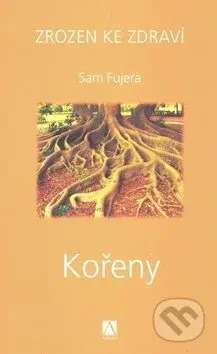 Zrozen ke zdraví - Kořeny - Sam Fujera - kniha z kategorie Kuchařky