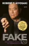 Fake (Ako oddeliť pravdu od lží vo finančnom svete) - Robert T. Kiyosaki