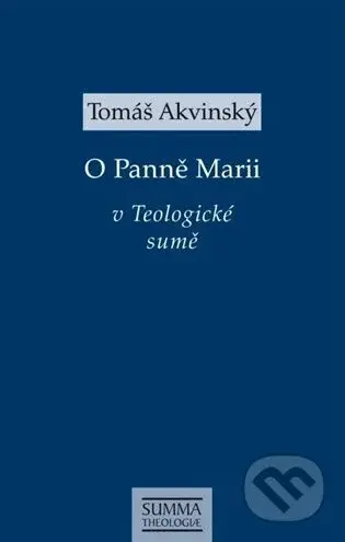 O Panně Marii v Teologické sumě - Tomáš Akvinský - kniha z kategorie Duchovní život