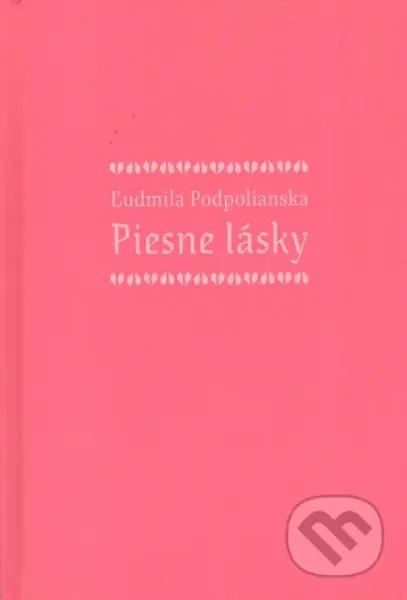 Piesne lásky - Ľudmila Podpolianska - kniha z kategorie Poezie