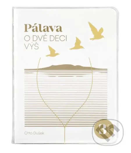 Pálava (O dvě deci výš) - Otto Dušek, Miroslava Kolářová Šulcová (ilustrátor) - kniha z kategorie Průvodci Evropou