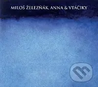 Miloš Železňák & Anna: Vtáčiky - Miloš Železňák & Anna
