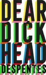 Dear Dickhead - Virginie Despentes,Dear Dickhead - Virginie Despentes
