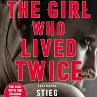 The Girl Who Lived Twice - David Lagercrantz