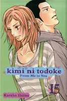 Kimi ni Todoke: From Me to You, Vol. 15 - Karuho Shiina