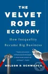 Velvet Rope Economy - Nelson D. Schwartz