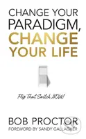 Change Your Paradigm, Change Your Life - Bob Proctor - kniha z kategorie Byznys a management