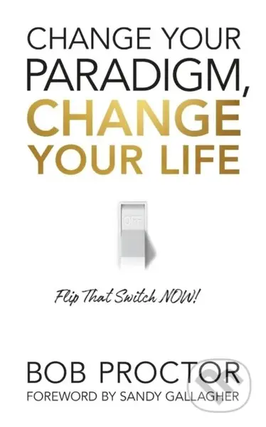 Change Your Paradigm, Change Your Life - Bob Proctor - kniha z kategorie Byznys a management