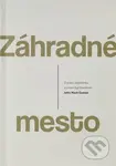 Záhradné mesto (O práci, odpočinku a umení byť človekom) - kniha z kategorie Filozofie